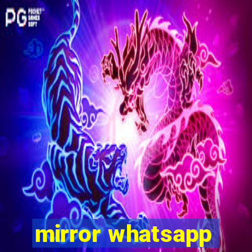 mirror whatsapp