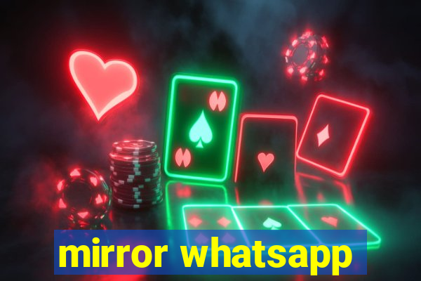 mirror whatsapp