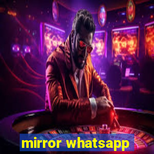 mirror whatsapp