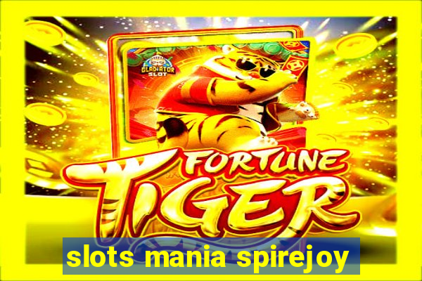 slots mania spirejoy