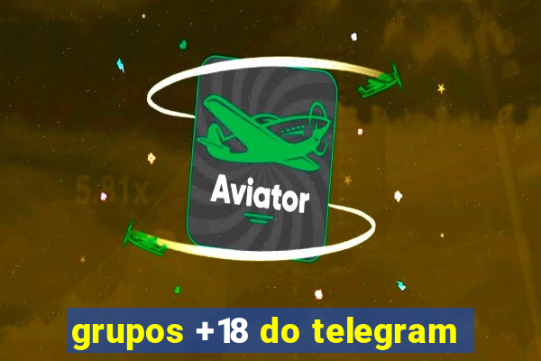 grupos +18 do telegram