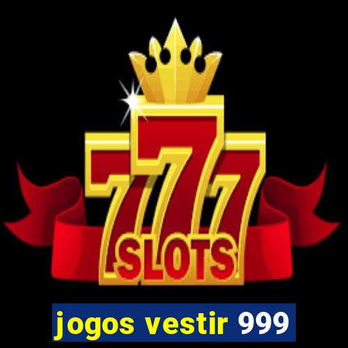 jogos vestir 999