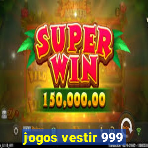 jogos vestir 999