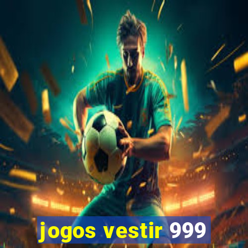 jogos vestir 999