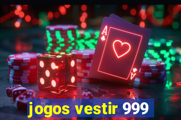 jogos vestir 999