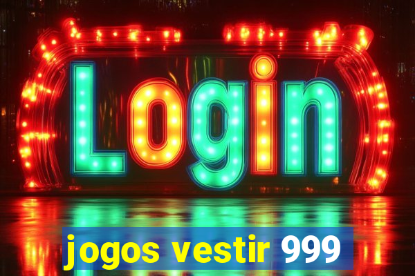 jogos vestir 999