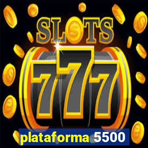 plataforma 5500