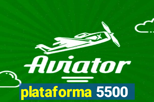 plataforma 5500