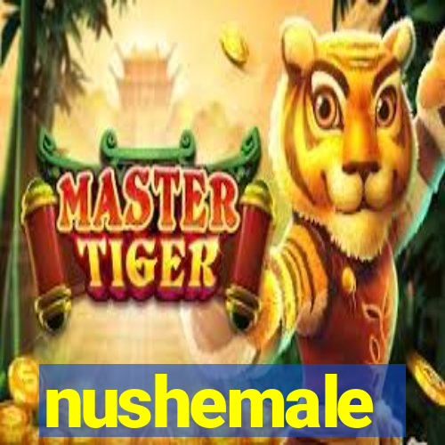 nushemale