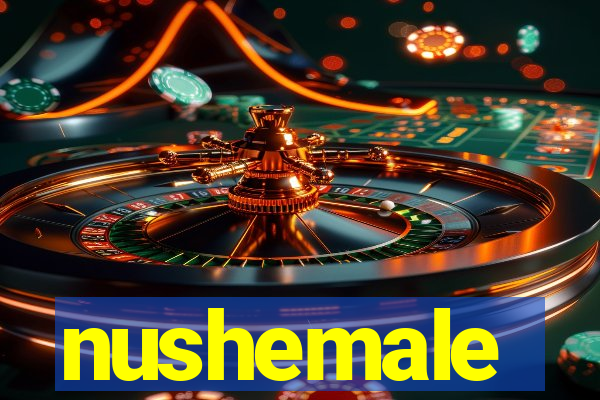 nushemale