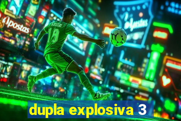 dupla explosiva 3