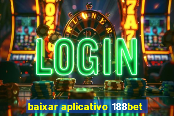 baixar aplicativo 188bet