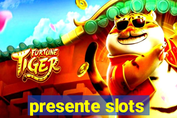 presente slots