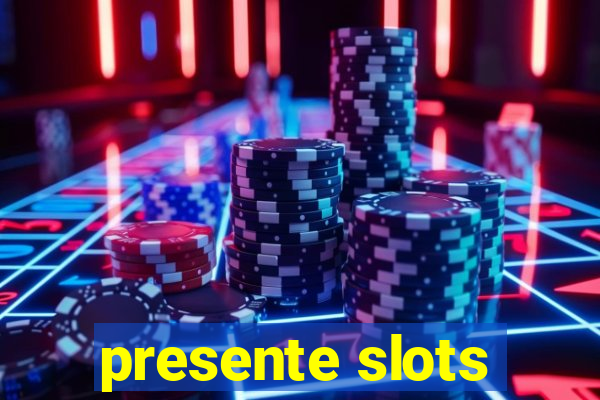 presente slots