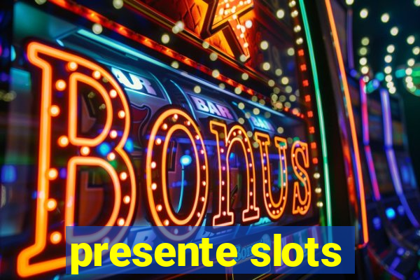 presente slots