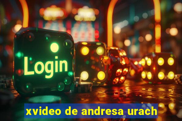 xvideo de andresa urach