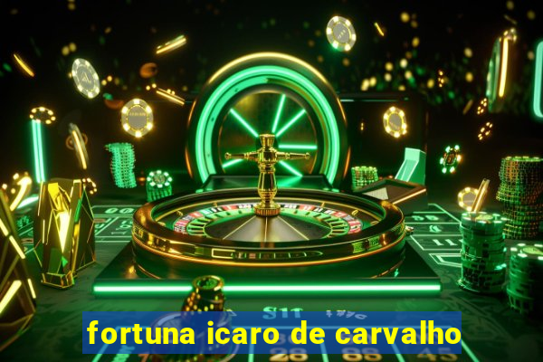 fortuna icaro de carvalho