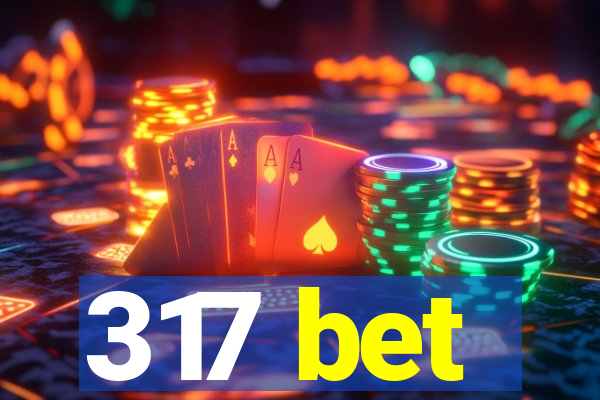 317 bet