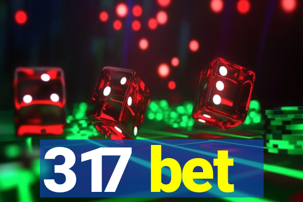 317 bet