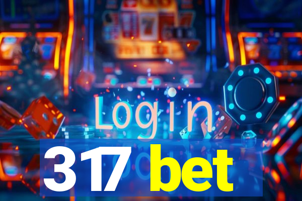 317 bet