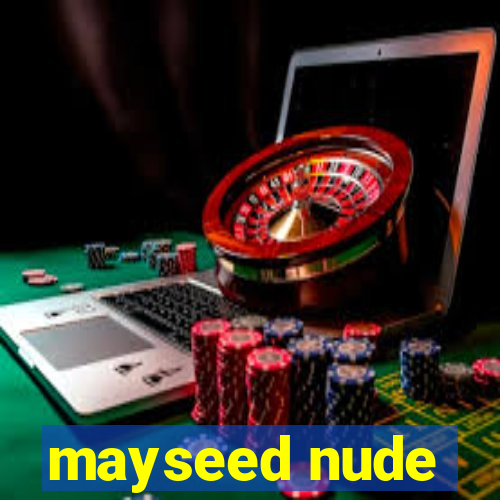 mayseed nude