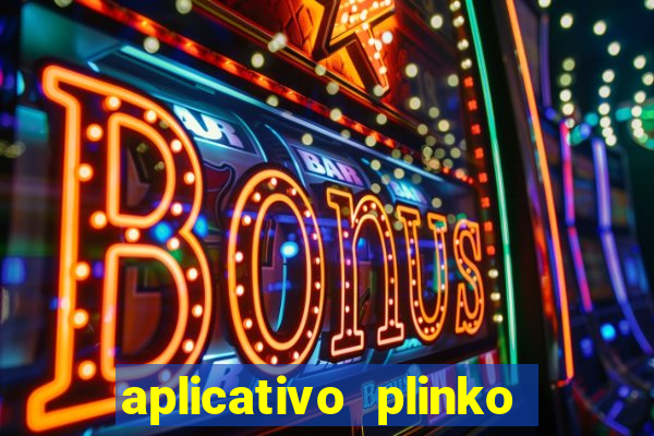 aplicativo plinko paga mesmo