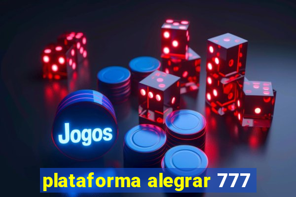 plataforma alegrar 777