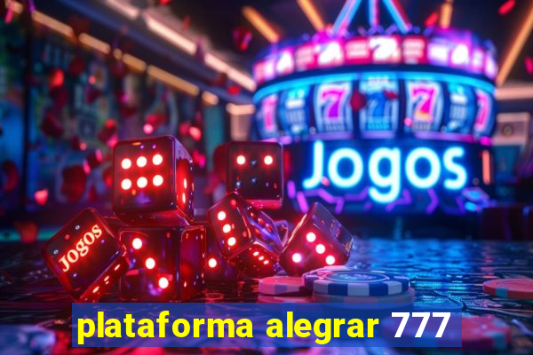 plataforma alegrar 777