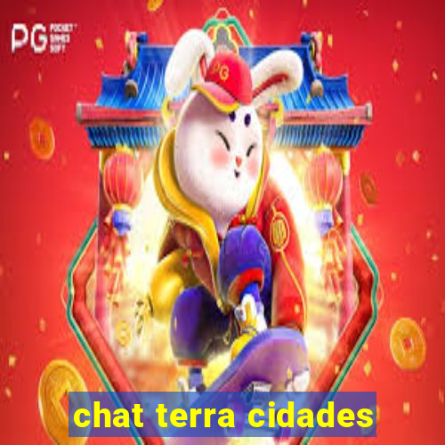 chat terra cidades