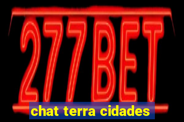 chat terra cidades