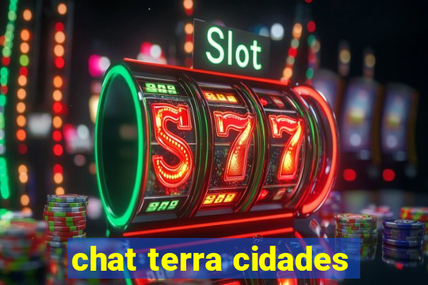 chat terra cidades