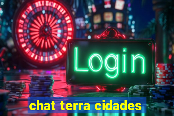 chat terra cidades