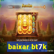 baixar bt7k