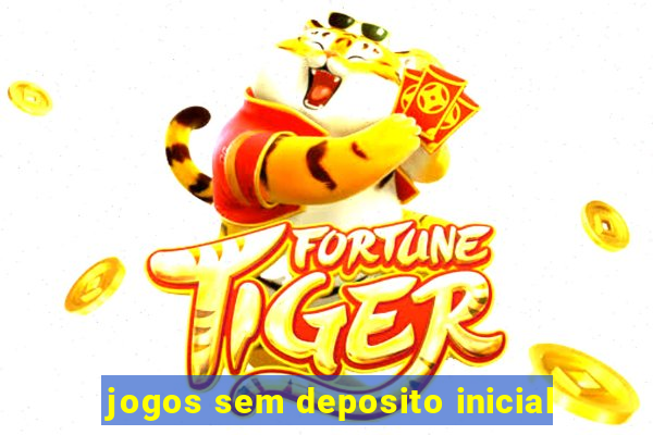 jogos sem deposito inicial