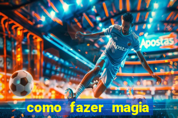 como fazer magia de fogo na vida real