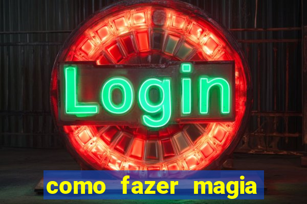 como fazer magia de fogo na vida real