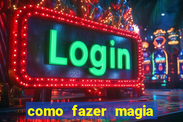 como fazer magia de fogo na vida real