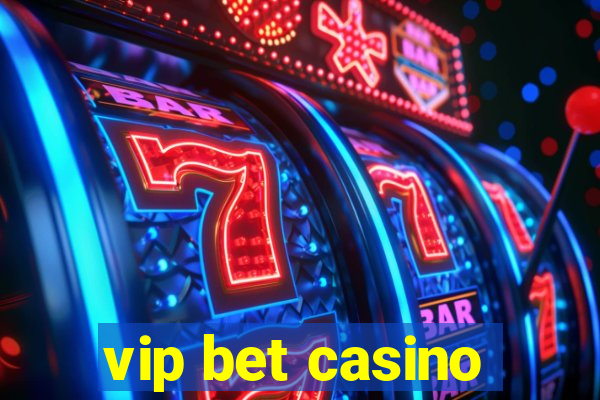 vip bet casino