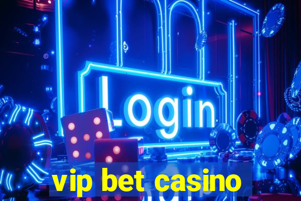 vip bet casino