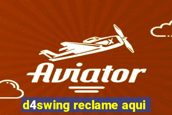 d4swing reclame aqui