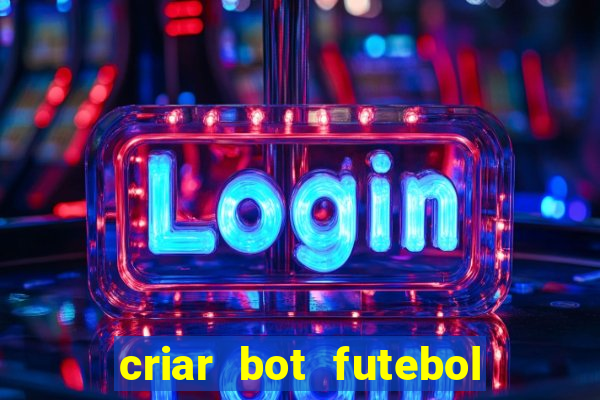 criar bot futebol virtual bet365