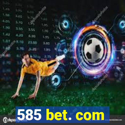 585 bet. com