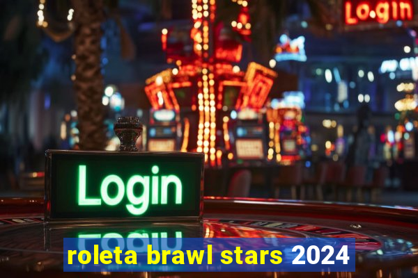 roleta brawl stars 2024