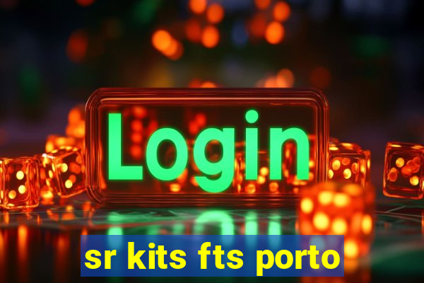 sr kits fts porto