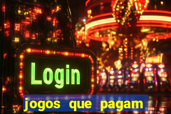 jogos que pagam dinheiro para jogar