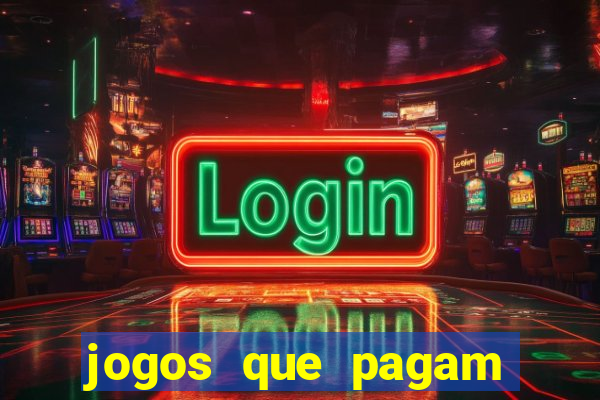 jogos que pagam dinheiro para jogar