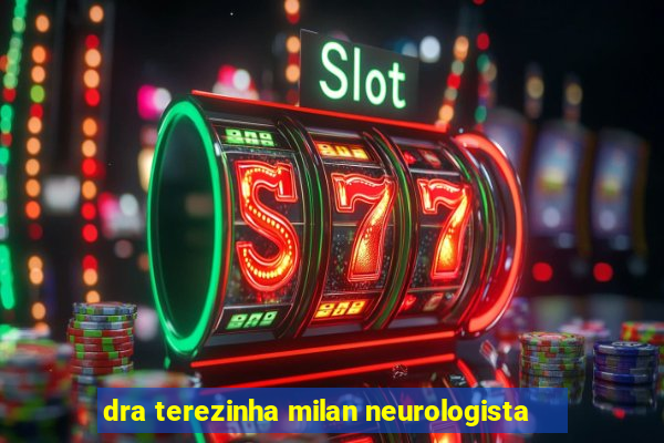 dra terezinha milan neurologista