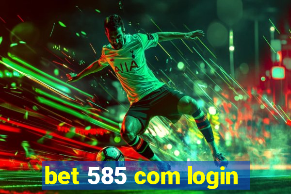 bet 585 com login