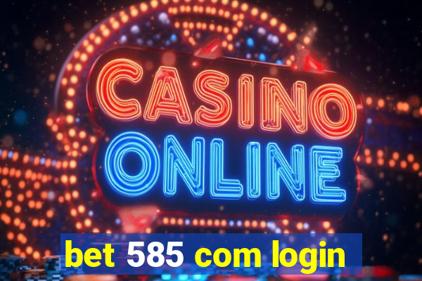 bet 585 com login