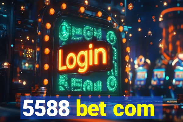 5588 bet com